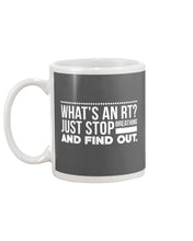 Load image into Gallery viewer, What's An RT Just Stop Breathing And Find Out Mug
