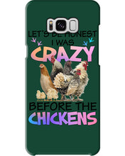 Load image into Gallery viewer, Chicken Let's Be Honest I Was Crazy Before The Chickens Phone case
