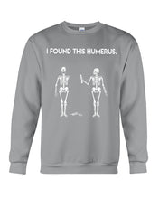 Load image into Gallery viewer, I Found This Humerus Skeleton Black Sweatshirt
