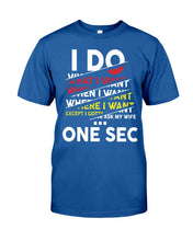 Load image into Gallery viewer, I Do What I Want When I Want Where I Want Guys Tee
