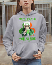 Load image into Gallery viewer, Shut Up Liver You're Fine Ireland Flag Shamrock St Patrick's Day Gift Hoodie

