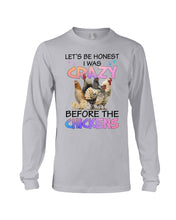 Load image into Gallery viewer, Chicken Let's Be Honest I Was Crazy Before The Chickens Unisex Long Sleeve
