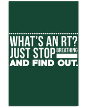 Load image into Gallery viewer, What's An RT Just Stop Breathing And Find Out Vertical Poster
