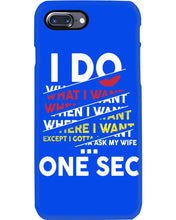 Load image into Gallery viewer, I Do What I Want When I Want Where I Want Phone case
