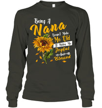 Load image into Gallery viewer, Meaningful Gift For Family Being A Nana Doesn't Make Me Old Unisex Long Sleeve
