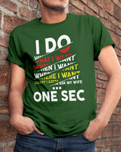 Load image into Gallery viewer, I Do What I Want When I Want Where I Want Guys Tee
