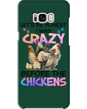 Load image into Gallery viewer, Chicken Let's Be Honest I Was Crazy Before The Chickens Phone case
